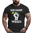Dads Against Weed Gardening Lawn Mowing Fathers Pun Big and Tall Men T-shirt