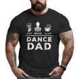 Dance Dad Pay Drive Clap Dancing Dad Joke Dance Lover Big and Tall Men T-shirt