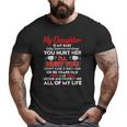 My Daughter My Baby Today Tomorrow And Always Father's Big and Tall Men T-shirt