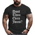 Dost Thou Even Joust Ren Faire Costume Big and Tall Men T-shirt