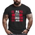 El Papá Mas Chingón Del Mundo Peru Flag Peruvian Dad Big and Tall Men T-shirt