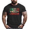 El Papa Mas Chingon Best Mexican Dad Fathers Day Big and Tall Men T-shirt