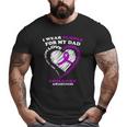 Epilepsy Awareness I Wear Purple For My Dad Big and Tall Men T-shirt