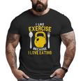 I Like Exercise Because I Love Eating Gym Workout Fitness Big and Tall Men T-shirt
