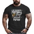 My Favorite Football Player Calls Me Papaw Big and Tall Men T-shirt