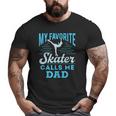 Figure Skating Dad Ice Skate Cool My Favorite Figure Skater Big and Tall Men T-shirt
