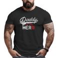 Firefighter Daddy Is My Hero For Fireman Son Daughter Big and Tall Men T-shirt