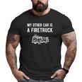 Firetruck S For Men My Other Car Is Firefighter Fireman Big and Tall Men T-shirt