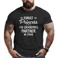 Forget Princess I'm Grandpa's Partner In Crime Big and Tall Men T-shirt