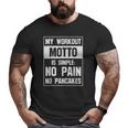 Pancake My Workout Motto Is Simple No Pain Big and Tall Men T-shirt