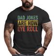 Retro Vintage Father Day Dad Jokes Are How Eye Roll For Dad Big and Tall Men T-shirt
