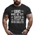 Gun Lover Dad Guns Make Me Feel Safer Like A Blanket Big and Tall Men T-shirt