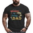 Hooked On Being A Dad Fishing Dad Father_S Day Big and Tall Men T-shirt