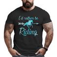 Horse Rider Girls I'd Rather Be Riding Horses Kid Gif Big and Tall Men T-shirt