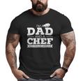 I'm A Dad And A Chef Father's Day Big and Tall Men T-shirt