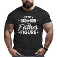 It's Not A Dad Bod It's A Father Daddy Pop Men Big and Tall Men T-shirt