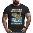 Jesus Fisher Of Bible Verse Fishing Dad Grandpa Big and Tall Men T-shirt