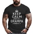 Keep Calm And Let Grampa Handle It Grandpa Men Big and Tall Men T-shirt