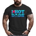 I Love Hot Dads Valentine’S Day Big and Tall Men T-shirt