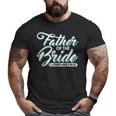 I Loved Her First Father Of The Bride Father Of Bride Big and Tall Men T-shirt