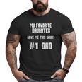 Mens My Favorite Daughter Gave Me This Number One Dad Big and Tall Men T-shirt