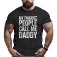 Mens My Favorite People Call Me Daddy Big and Tall Men T-shirt