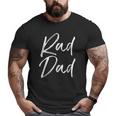 Mens Fun Father's Day From Son Cool Quote Saying Rad Dad Big and Tall Men T-shirt