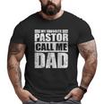 Mens My Favorite Pastor Calls Me Dad Father's Day Big and Tall Men T-shirt