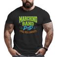 Mens Marching Band Dad Will Yell Loudly Big and Tall Men T-shirt