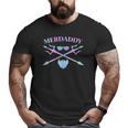 Mens Merdaddy Security Merman Merdad Daddy Costume Father's Day Big and Tall Men T-shirt