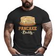 Mens Pancake Daddy Breakfast Food Pancake Maker Men Pancake Big and Tall Men T-shirt