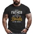 Mens Proud Father Of The Most Beautiful Bride Daughter Wedding Big and Tall Men T-shirt