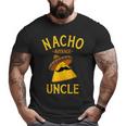 Nacho Average Uncle For Cinco De Mayo And Fathers Day Cinco De Mayo Big and Tall Men T-shirt