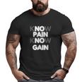 No Pain No Gain Fitness Body Building Lifting Cardio Big and Tall Men T-shirt
