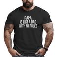 Papa Is Like A Dad With No Rules Big and Tall Men T-shirt