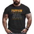 Pappaw The Man Myth Legend Pappaw Grandpa Big and Tall Men T-shirt