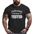Professional Patience Tester Son Daughter Kids Big and Tall Men T-shirt