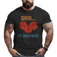 Shhh Im Doing Math Weight Lifting Gym Lover Motivation Gymer Big and Tall Men T-shirt