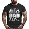 Storecastle Best Cuban Dad Alive Father's Big and Tall Men T-shirt