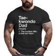 Taekwondo Dad Definition Martial Arts Big and Tall Men T-shirt