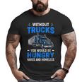 Truck Driver Saying Trucking Truckers Trucker Big and Tall Men T-shirt