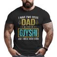 I Have Two Titles Dad And Gjyshi For Father Big and Tall Men T-shirt