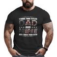 I Have Two Titles Dad And Pawpaw Fathers Day 4Th Of July Big and Tall Men T-shirt