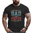 I Have Two Titles Dad And Popsi Big and Tall Men T-shirt