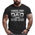I Have Two Titles Dad And Stepdad Distressed Father's Day Big and Tall Men T-shirt