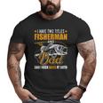 I Have Two Titles Fisherman Dad Bass Fishing Father's Day Big and Tall Men T-shirt
