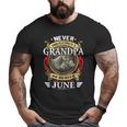 Never Underestimate A Grandpa Born In June Grandpa Big and Tall Men T-shirt