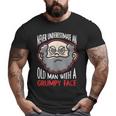 Never Underestimate An Old Man With A Grumpy Face Grandpa Big and Tall Men T-shirt