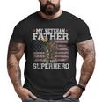 My Veteran Father Is My Superhero Flag Military Veteran Day Big and Tall Men T-shirt
