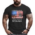 Veteran I Served I Will Always Stand Big and Tall Men T-shirt
